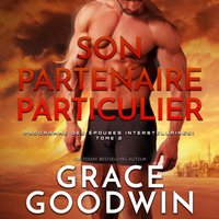 Son Partenaire Particulier - Grace Goodwin - audiobook