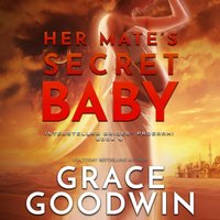 Her Mate's Secret Baby - Grace Goodwin - audiobook