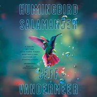 Hummingbird Salamander - Jeff VanderMeer - audiobook