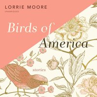 Birds of America - Lorrie Moore - audiobook