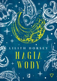 Magia wody. Żywioły - Lilith Dorsey - ebook