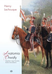 Anatomia chwały. Napoleon i jego Gwardia. Studium dowodzenia - Henry Lachouque - ebook