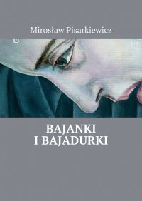 Bajanki i Bajadurki - Mirosław Pisarkiewicz - ebook
