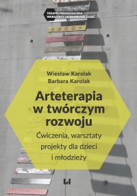 Arteterapia w twórczym rozwoju. Ćwiczenia, warsztaty, projekty dla dzieci i młodzieży - Wiesław Karolak - ebook