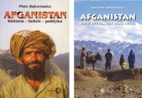 Zrozumieć Afganistan: Afganistan gdzie regułą jest brak reguł. Afganistan. Historia - ludzie - polityka - Piotr Balcerowicz - ebook