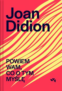 Powiem Wam, co o tym myślę - Joan Didion - ebook