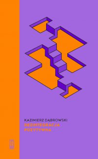 Dezintegracja pozytywna - Kazimierz Dąbrowski - ebook