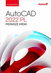 AutoCAD 2022 PL. Pierwsze kroki - Andrzej Pikoń - ebook