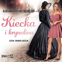 Kiecka i krynolina - Aleksandra Katarzyna Maludy - audiobook