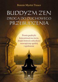 Buddyzm zen drogą do duchowego przebudzenia - Bonnie Myotai Treace - ebook