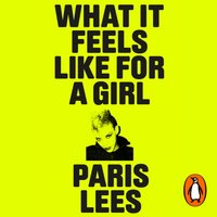 What It Feels Like for a Girl - Paris Lees - audiobook