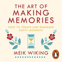 Art of Making Memories - Meik Wiking - audiobook