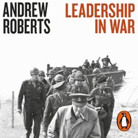 Leadership in War - Andrew Roberts - audiobook