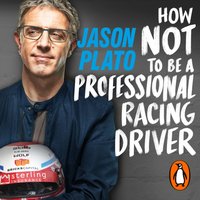 How Not to Be a Professional Racing Driver - Jason Plato - audiobook