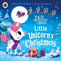 Ten Minutes to Bed: Little Unicorn's Christmas - Rhiannon Fielding - audiobook