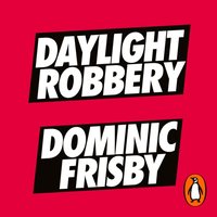 Daylight Robbery - Dominic Frisby - audiobook