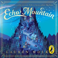 Echo Mountain - Lauren Wolk - audiobook