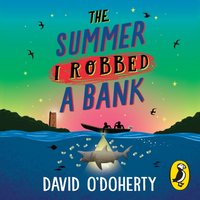 Summer I Robbed A Bank - David O'Doherty - audiobook
