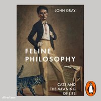 Feline Philosophy - John Gray - audiobook
