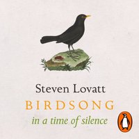 Birdsong in a Time of Silence - Steven Lovatt - audiobook