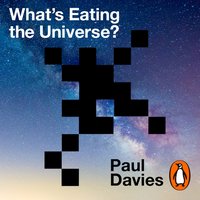 What's Eating the Universe? - Paul Davies - audiobook