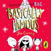 Accidental Diary of B.U.G.: Basically Famous - Jen Carney - audiobook
