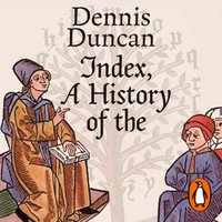 Index, A History of the - Dennis Duncan - audiobook