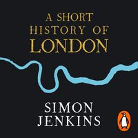 A Short History of London - Simon Jenkins - audiobook