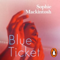 Blue Ticket - Sophie Mackintosh - audiobook