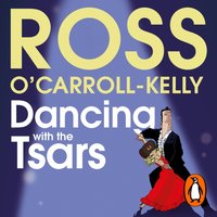 Dancing with the Tsars - Ross O'Carroll-Kelly - audiobook