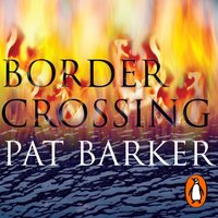 Border Crossing - Pat Barker - audiobook