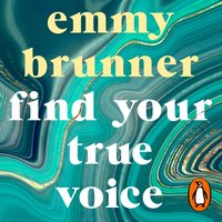 Find Your True Voice - Emmy Brunner - audiobook