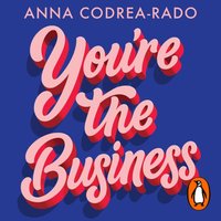 You're the Business - Anna Codrea-Rado - audiobook