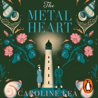 Metal Heart - Caroline Lea - audiobook