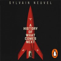 History of What Comes Next - Sylvain Neuvel - audiobook