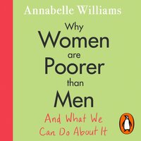 Why Women Are Poorer Than Men and What We Can Do About It - Annabelle Williams - audiobook