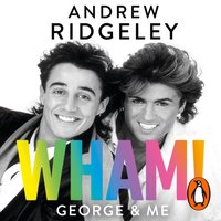 Wham! George & Me - Andrew Ridgeley - audiobook