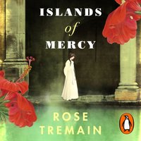 Islands of Mercy - Rose Tremain - audiobook