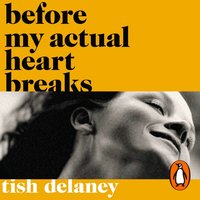 Before My Actual Heart Breaks - Tish Delaney - audiobook