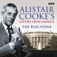 Letters From America: The Elections - Alistair Cooke - audiobook