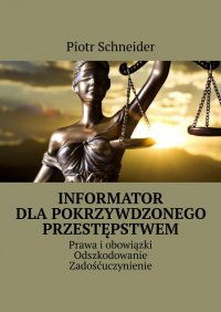 Informator dla poszkodowanego przestępstwem - Piotr Schneider - ebook