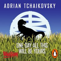 One Day All This Will Be Yours - Adrian Tchaikovsky - audiobook