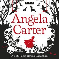 Angela Carter BBC Radio Drama Collection