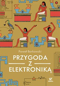 Przygoda z elektroniką - Paweł Borkowski - ebook