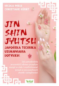 Jin Shin Jyutsu. Japońska technika uzdrawiania dotykiem - Nicola Wille - ebook