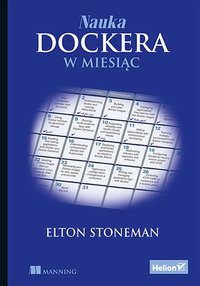 Nauka Dockera w miesiąc - Elton Stoneman - ebook