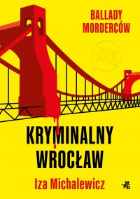 Ballady morderców. Kryminalny Wrocław - Iza Michalewicz - ebook