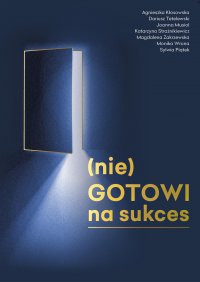 (nie)Gotowi na sukces - Sylwia Piątek - ebook