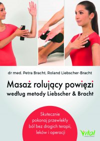 Masaż rolujący powięzi według metody Liebschera & Bracht - Dr Perta Bracht - ebook