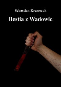 Bestia z Wadowic - Sebastian Krawczuk - ebook